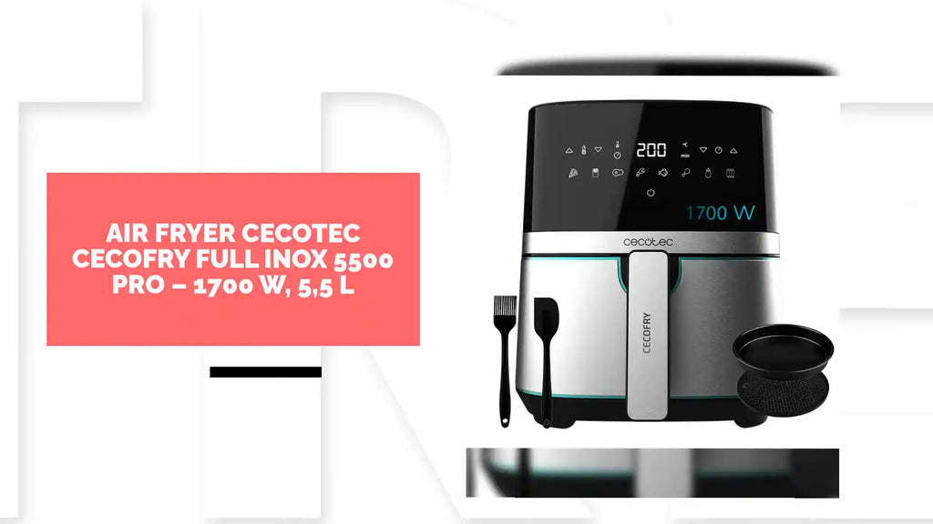 Air Fryer Cecotec Cecofry Full Inox 5500 Pro &ndash; 1700 W, 5,5 L by@Outfy